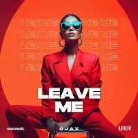 Ojax — Leave Me (Extended Mix) — обложка